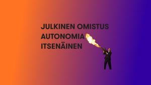 Kuva esittää julkisen omistuksen, autonomian ja itsenäisyyden joutumista poliittisen liekinheittimen kohteeksi. Se on kärjekäs vertauskuva siitä, miten yhteistä omaisuutta ja päätösvaltaa voidaan ajaa alas.